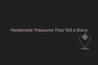 Handmade Treasures That Tell a Story