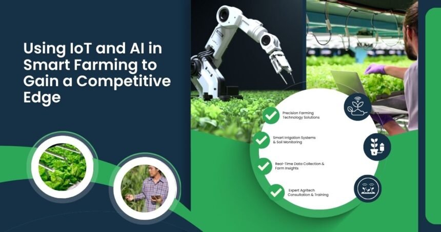 Using IoT and AI in Smart Farming to Gain a Competitive Edge