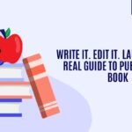 Write It. Edit It. Launch It. The Real Guide to Publishing a Book